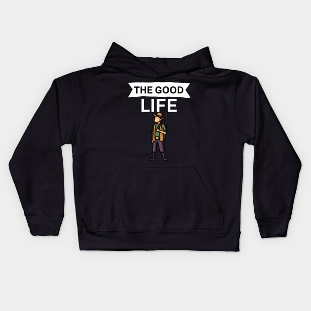 The good life Kids Hoodie by maxcode
